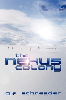 The Nexus Colony by Schreader, G. F.