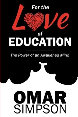 For the Love of Education: The Power of an Awakened Mind by Simpson, Omar