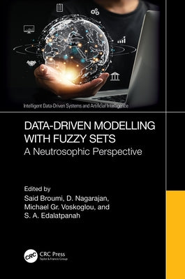 Data-Driven Modelling with Fuzzy Sets: A Neutrosophic Perspective by Broumi, Said