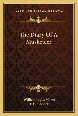 The Diary Of A Musketeer by Morse, William Inglis
