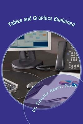 Tables and Graphics Explained: Making Placement Picture Perfect by Haupt Psy D., Timothy