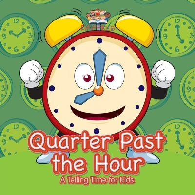 Quarter Past the Hour- A Telling Time for Kids by Pfiffikus
