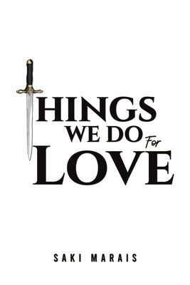 Things We Do for Love by Marais, Saki