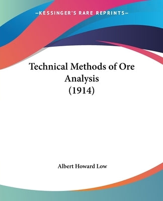 Technical Methods of Ore Analysis (1914) by Low, Albert Howard