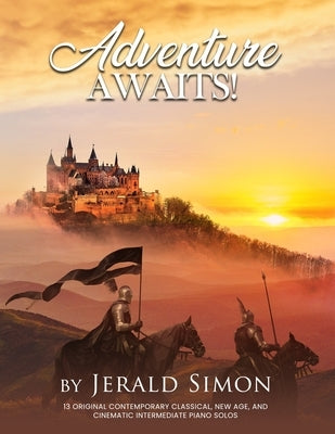 Adventure Awaits!: FUN and Adventurous Intermediate Level Piano Music by Simon, Jerald