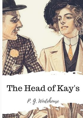 The Head of Kay's by Wodehouse, P. G.