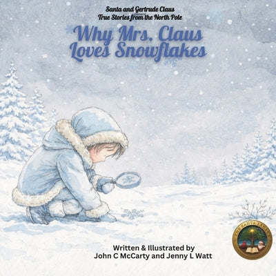Why Mrs. Claus Loves Snowflakes by McCarty, John