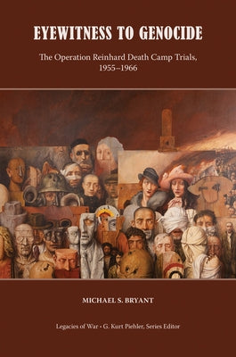 Eyewitness to Genocide: The Operation Reinhard Death Camp Trials, 1955-1966 by Bryant, Michael