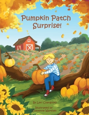 Pumpkin Patch Surprise by Chergosky, Lori