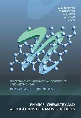 Physics, Chemistry and Applications of Nanostructures: Reviews and Short Notes - Proceedings of International Conference Nanomeeting - 2011 by Gurin, Valerij S.