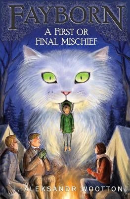 A First or Final Mischief by Wootton, J. Aleksandr