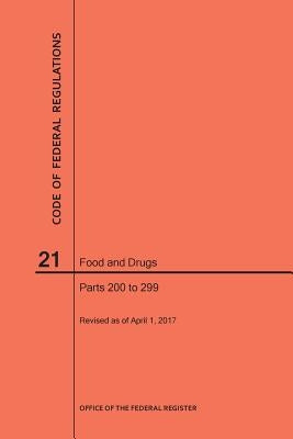 Code of Federal Regulations Title 21, Food and Drugs, Parts 200-299, 2017 by Nara