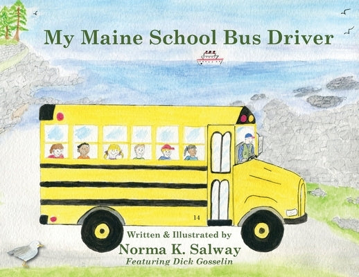 My Maine School Bus Driver by Salway, Norma S.