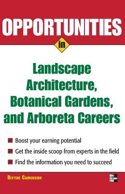 Opportunities in Landscape Architecture, Botanical Gardens and Arboreta Careers by Camenson, Blythe