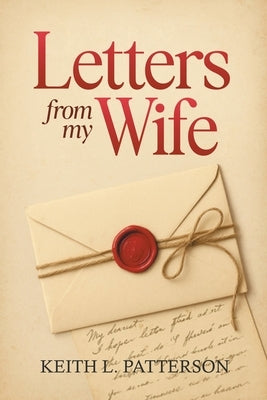 Letters from My Wife by Patterson, Keith L.
