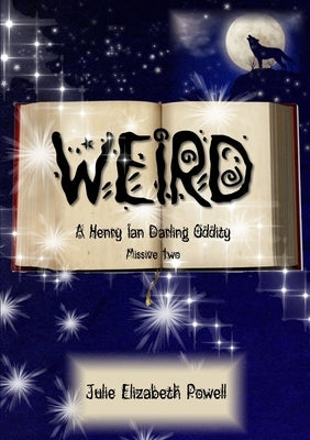 Weird: A Henry Ian Darling Oddity: Missive Two by Powell, Julie Elizabeth
