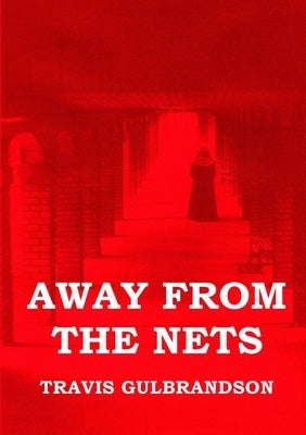 Away From the Nets by Gulbrandson, Travis