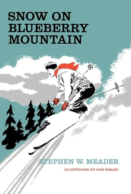 Snow On Blueberry Mountain by Meader, Stephen W.