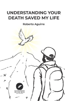 Understanding your death saved my life by Aguirre, Roberto