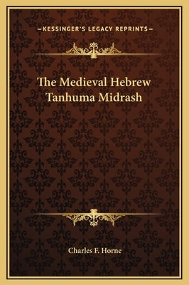 The Medieval Hebrew Tanhuma Midrash by Horne, Charles F.