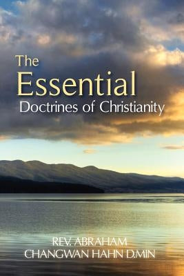 The Essential Doctrines of Christianity by Choi D. Min, Do Min Hyong