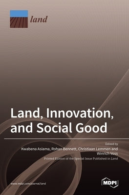 Land, Innovation, and Social Good by Asiama, Kwabena