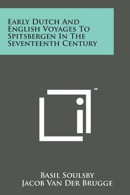 Early Dutch and English Voyages to Spitsbergen in the Seventeenth Century by Conway, W. Martin