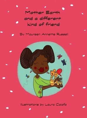 Mother Earth and a different Kind of Friend by Russell, Maureen Annette
