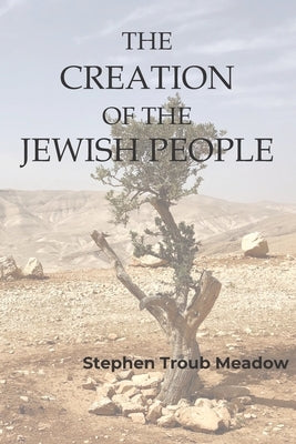 The Creation of the Jewish People by Meadow, Stephen Troub