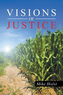 Visions of Justice by Holst, Mike