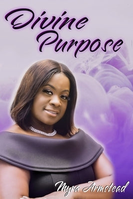 Divine Purpose by Armstead, Myra