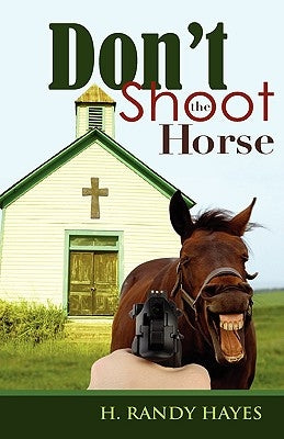 Don't Shoot the Horse by Hayes, H. Randy
