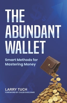 The Abundant Wallet: Smart Methods for Mastering Money by Buritz, Shannon