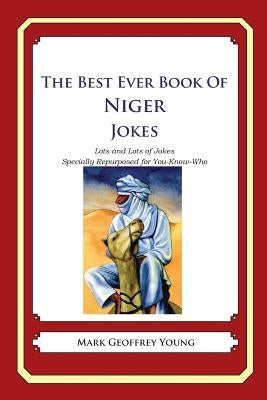 The Best Ever Book of Niger Jokes: Lots and Lots of Jokes Specially Repurposed for You-Know-Who by Young, Mark Geoffrey