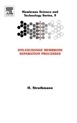 Ion-Exchange Membrane Separation Processes: Volume 9 by Strathmann, H.