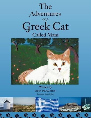 The Adventures of a Greek Cat Called Mani by Peachey, Ann