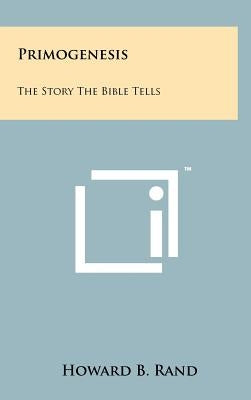Primogenesis: The Story The Bible Tells by Rand, Howard B.