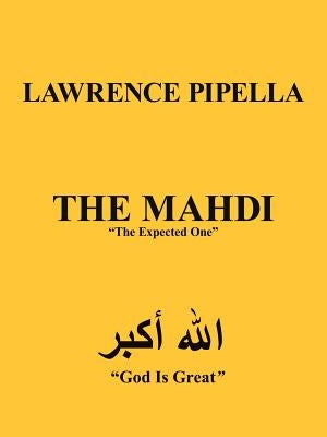 The Mahdi: "The Expected One" by Pipella, Lawrence