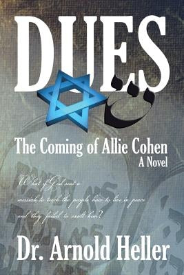 Dues: The Coming of Allie Cohen by Heller, Arnold