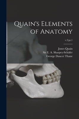 Quain's Elements of Anatomy; v.2: pt.1 by Quain, Jones 1796-1865