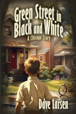 Green Street in Black and White: A Chicago Story by Larsen, Dave