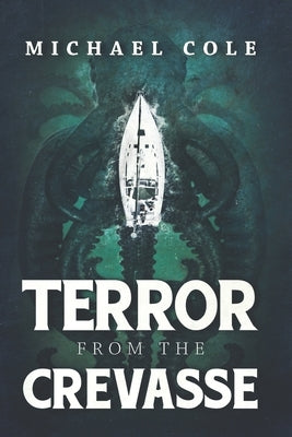 Terror From The Crevasse by Cole, Michael