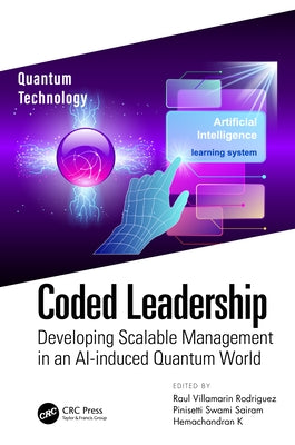 Coded Leadership: Developing Scalable Management in an AI-induced Quantum World by Rodriguez, Raul Villamarin