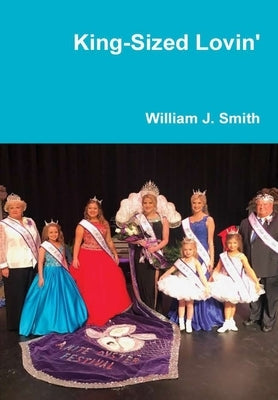 King-Sized Lovin' by Smith, William J.