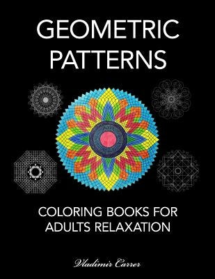 Coloring Books for Adults Relaxation - Geometric Patterns by Carrer, Vladimir