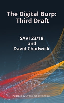 The Digital Burp Third Draft: Third Draft by Chadwick, David