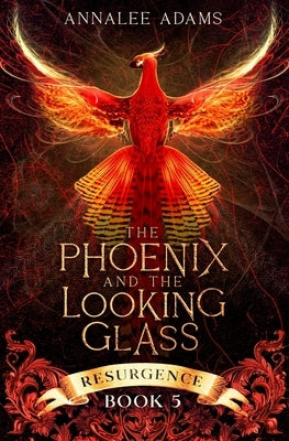 The Phoenix and the Looking Glass: A Dark Paranormal Fantasy Novel by Adams, Annalee