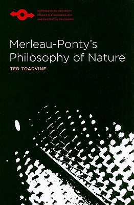 Merleau-Ponty's Philosophy of Nature by Toadvine, Ted