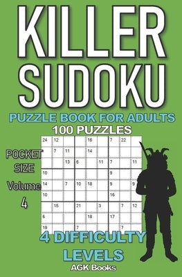 Killer Sudoku Puzzle Book for Adults: 100 MIXED LEVEL POCKET SIZE PUZZLES (Volume 4). Makes a great gift for teens and adults who love puzzles. by Books, Agk