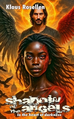 Shadow of the Angels: in the heart of darkness by Rosellen, Klaus